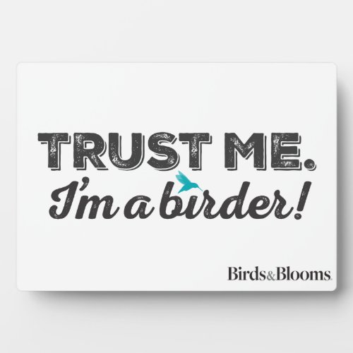 Trust me Im a Birder Plaque