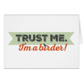 Trust me. I'm a Birder! Ribbon (Front Horizontal)
