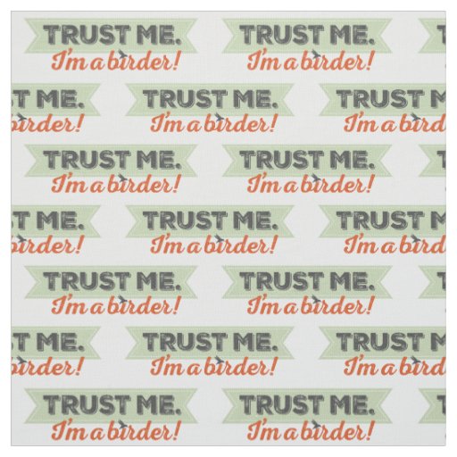 Trust me. I'm a Birder! Ribbon Fabric