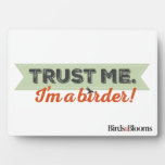 Trust me. I'm a Birder! Ribbon Plaque