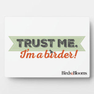 Trust me. I'm a Birder! Ribbon Plaque