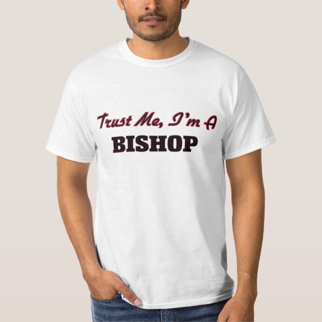 Trust me I'm a Bishop T-Shirt (Front)