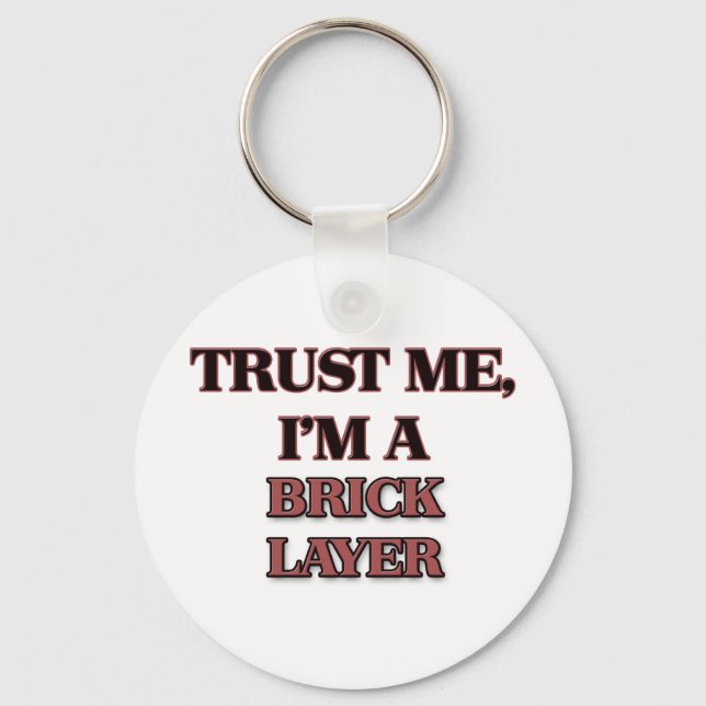 Trust Me I'm A BRICK LAYER Keychain (Front)
