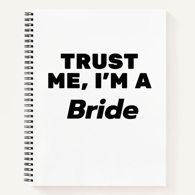 Trust Me, I'm a Bride Notebook (Front)