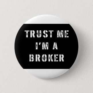 Trust Me I'm a Broker Pinback Button