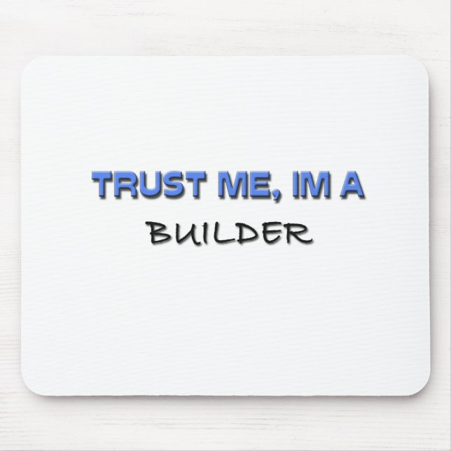 Trust Me I'm a Builder Mouse Pad (Front)