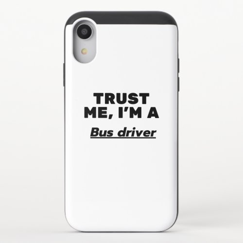 Trust Me Im a Bus driver iPhone XR Slider Case
