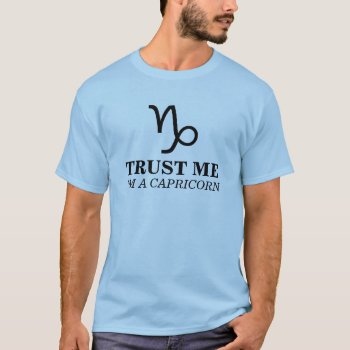 Trust Me I'm A Capricorn T-shirt by wearmoretees at Zazzle