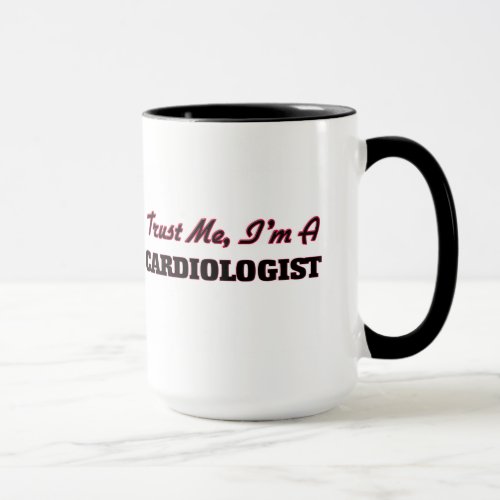 Trust me Im a Cardiologist Mug