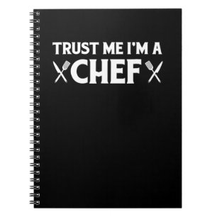 Trust me im a chef   funny love cooking quotes notebook
