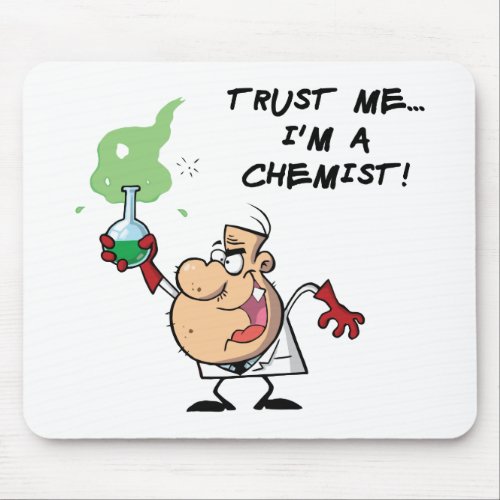 Trust Me Im a Chemist Mouse Pad