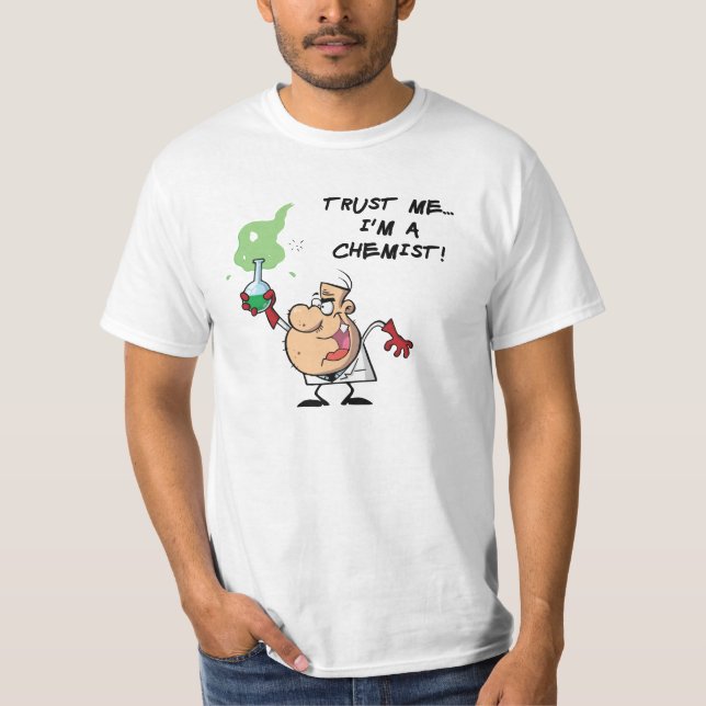 Trust Me, I'm a Chemist T-Shirt (Front)