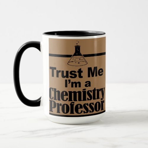 Trust Me Im A Chemistry Professor Mug