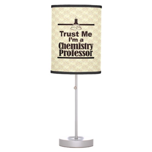 Trust Me Im A Chemistry Professor Table Lamp