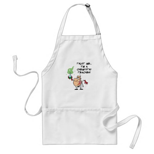 Trust Me Im a Chemistry Teacher Adult Apron