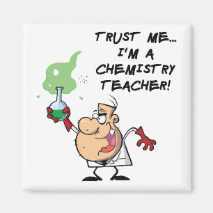 Trust Me... I'm a Chemistry Teacher Magnet