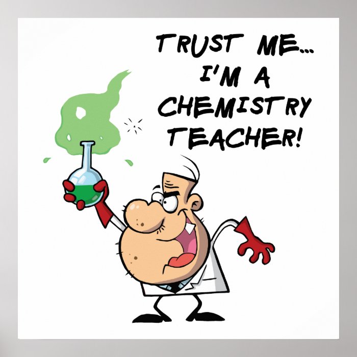 Trust MeI'm a Chemistry Teacher Posters