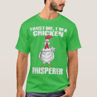 Trust Me I'm A Chicken Whisperer Chicken Farmers F