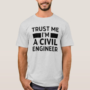 Trust me I'm a civil engineer T-Shirt