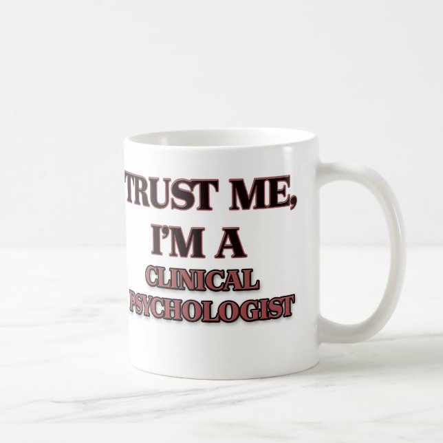 Trust Me I'm A CLINICAL PSYCHOLOGIST Coffee Mug (Right)