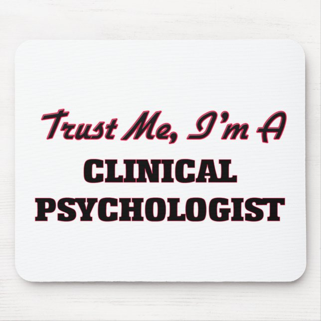 Trust me I'm a Clinical Psychologist Mouse Pad (Front)