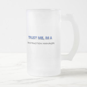 Trust Me I'm a Construction Manager Frosted Glass Beer Mug