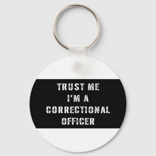 Trust Me I'm A Correctional Officer Keychain
