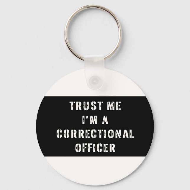 Trust Me I'm A Correctional Officer Keychain (Front)
