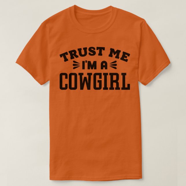 Trust Me Im a Cowgirl 1 T-Shirt (Design Front)