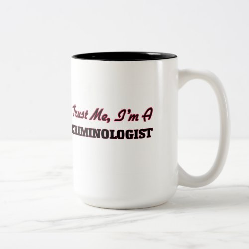 Trust me Im a Criminologist Two_Tone Coffee Mug