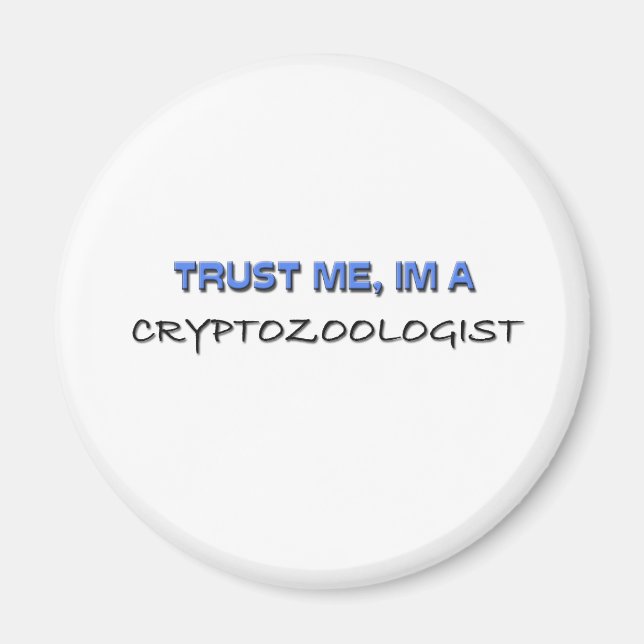Trust Me I'm a Cryptozoologist Magnet (Front)
