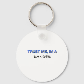 Trust Me I'm a Dancer Keychain