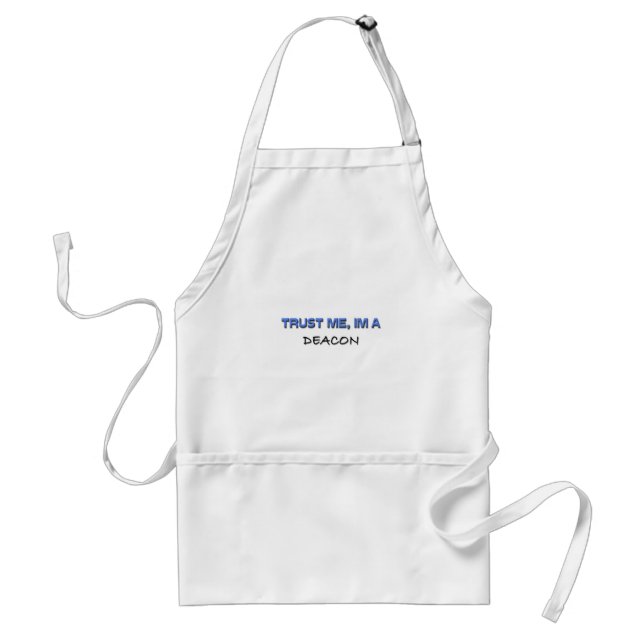Trust Me I'm a Deacon Adult Apron (Front)