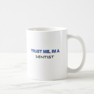 Trust Me I'm a Dentist Coffee Mug