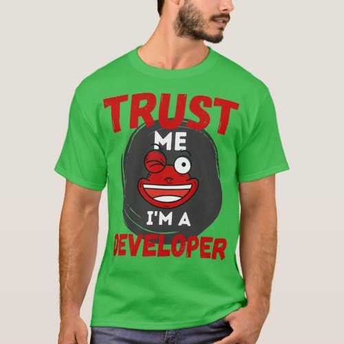 Trust Me Im a Developer Funny T_Shirt