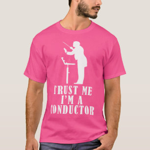 Trust Me I'M A Director Conductor Choir Orchestra  T-Shirt