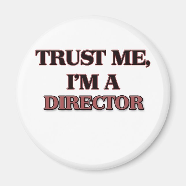 Trust Me I'm A DIRECTOR Magnet (Front)