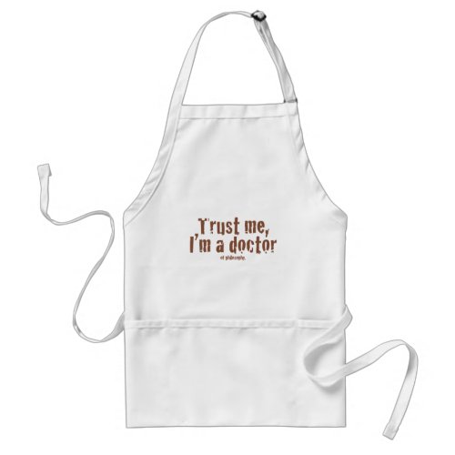 Trust me Im a doctor Adult Apron