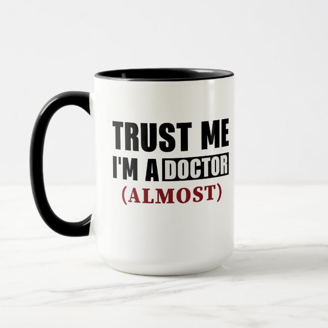 Trust Me Im A Doctor Almost Mug (Left)