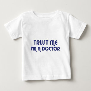 Trust Me I'm a Doctor Baby T-Shirt