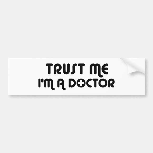 Trust Me I'm a Doctor Bumper Sticker (Front)