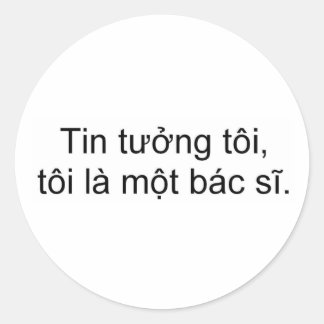Trust me, I'm a doctor Classic Round Sticker