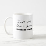 Trust Me, I&#39;m A Doctor Coffee Mug at Zazzle