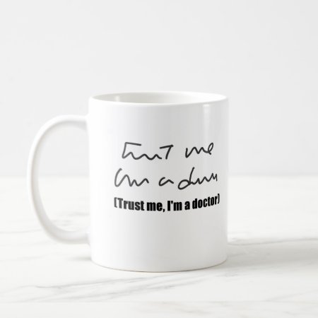 Trust Me, I'm A Doctor Coffee Mug