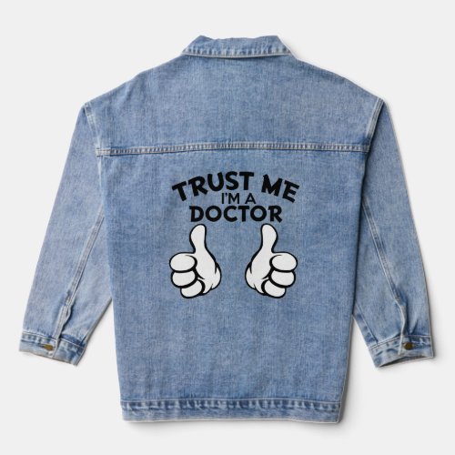 Trust Me Im a Doctor  Denim Jacket