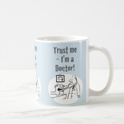 Trust Me _ Im a Doctor Funny Cartoon Coffee Mug