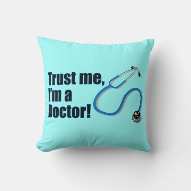 Trust Me I'm A Doctor Funny Graduation Throw Pillow (Front)