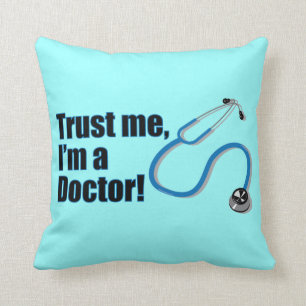 Trust Me I'm A Doctor Funny Graduation Throw Pillow