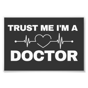 Trust me I'm a Doctor Funny Medical Doctor Photo Print