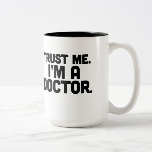 Trust Me Im a Doctor Mug